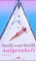 Aufgetakelt - Steffi von Wolff, Steffi von Wolff, 1966-