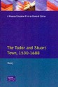 The Tudor And Stuart Town: A Reader In English Urban History, 1530 1688 - Jonathan Barry