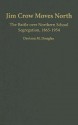 Jim Crow Moves North: The Battle Over Northern School Segregation, 1865-1954 - Davison M. Douglas