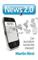 News 2.0: Can Journalism Survive the Internet? - Martin Hirst