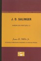 J.D. Salinger - American Writers 51: University of Minnesota Pamphlets on American Writers - James E. Miller Jr.