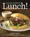 Gale Gand's Lunch! - Gale Gand, Christie Matheson