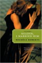 Reader, I Married Him - Michèle Roberts