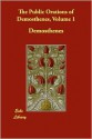 The Public Orations of Demosthenes, Volume 1 - Demosthenes