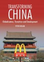 Transforming China: Globalization, Transition and Development - Peter Nolan