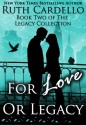 For Love or Legacy - Ruth Cardello