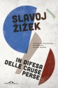 In difesa delle cause perse: Materiali per la rivoluzione globale - Slavoj Žižek, Cinzia Arruzza