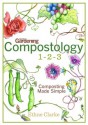 Compostology 1-2-3: Composting Made Simple - Ethne Clarke, Organic Gardening Magazine