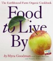 Food to Live by: The Earthbound Farm Organic Cookbook - Myra Goodman, Linda Holland, Pamela McKinstry