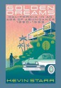 Golden Dreams: California in an Age of Abundance, 1950-1963 (Americans and the California Dream) - Kevin Starr