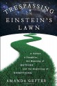 Trespassing on Einstein's Lawn: A Father, a Daughter, the Meaning of Nothing, and the Beginning of Everything - Amanda Gefter