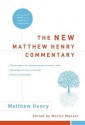 The New Matthew Henry Commentary: Complete and Unabridged: The Classic Work with Updated Language - Matthew Henry, Martin H. Manser