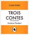 Trois contes (Trois contes, French Language Edition) - Gustave Flaubert