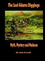 The Lost Adams Diggings: Myth, Mystery and Madness - Jack Purcell