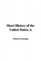 A Short History of the United States - Edward Channing