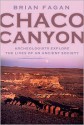 Chaco Canyon: Archaeologists Explore the Lives of an Ancient Society - Brian M. Fagan