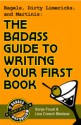 Bagels, Dirty Limericks, and Martinis: The Badass Guide to Writing Your First Book (Badass Writing, #1) - Lisa Creech Bledsoe, Sonja Foust