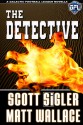 The Detective - Scott Sigler, Matt Wallace