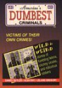 America's Dumbest Criminals: Based on True Stories from Law Enforcement Officials Across the Country - Daniel R. Butler, Leland Gregory, Alan Ray