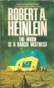 The Moon Is a Harsh Mistress - Robert A. Heinlein