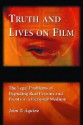 Truth and Lives on Film: The Legal Problems of Depicting Real Persons and Events in a Fictional Medium - John T. Aquino