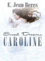 Sweet Dreams, Caroline - E. Jean Beres