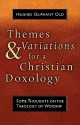 Themes and Variations for a Christian Doxology - Hughes Oliphant Old