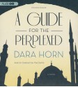 A Guide for the Perplexed - Dara Horn, To Be Announced