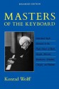 Masters of the Keyboard, Enlarged Edition: Individual Style Elements in the Piano Music of Bach, Haydn, Mozart, Beethoven, Schubert, Chopin, and Brahms - Konrad Wolff