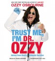 Trust Me, I'm Dr. Ozzy: Advice from Rock's Ultimate Survivor - Ozzy Osbourne, Chris Ayres, Frank Skinner