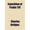 An Exposition Of Psalm 119 - Charles Bridges