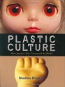 Plastic Culture: How Japanese Toys Conquered the World - Woodrow Phoenix