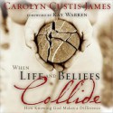 When Life and Beliefs Collide: How Knowing God Makes a Difference (MP3 Book) - Carolyn Custis James