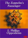 The Zeppelin's Passenger - E. Phillips Oppenheim