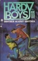 Brother Against Brother (Hardy Boys Casefiles, Case 11) - Franklin W. Dixon