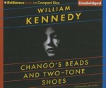 Chango's Beads and Two-Tone Shoes - William Kennedy