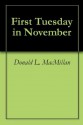 First Tuesday in November - Donald L. MacMillan