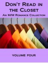 Don't Read in the Closet: Volume Four - Megan Derr, Mark Alders, Rory Auden, Poppy Dennison, Charles Edward, R.L. Ferguson, S.A. Garcia, David Greene, Kathleen Hayes, Kayla Jameth, K-lee Klein, Celia Kyle, Taylor Law, Elizabeth Lister, Ryan Loveless, Selah March, Michele L. Montgomery, Zahra Owens, Sloan Parke