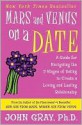 Mars and Venus on a Date: A Guide for Navigating the 5 Stages of D - John Gray