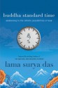 Buddha Standard Time: Awakening to the Infinite Possibilities of Now - Surya Das