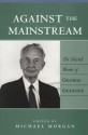 Against the Mainstream: The Selected Works of George Gerbner - George Gerbner, Michael Morgan, Sut Jhally