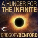 A Hunger for the Infinite - Gregory Benford, Robin Sachs