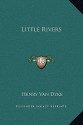 Little Rivers - Henry van Dyke