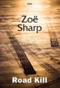 Road Kill (Charlie Fox Thriller, #5) - Zoë Sharp