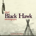 The Autobiography of Black Hawk [Unabridged] - Black Hawk, Brett Barry