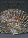 Unfolding Pictures: Fans in the Royal Collection - Jane Roberts, Susan Mayor, Prudence Sutcliffe