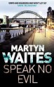 Speak no Evil - Martyn Waites