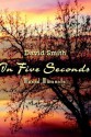 In Five Seconds: Mused Moments - David Smith