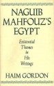 Naguib Mahfouz's Egypt: Existential Themes in His Writings - Haim Gordon