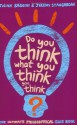 Do You Think What You Think You Think? - Jeremy Stangroom